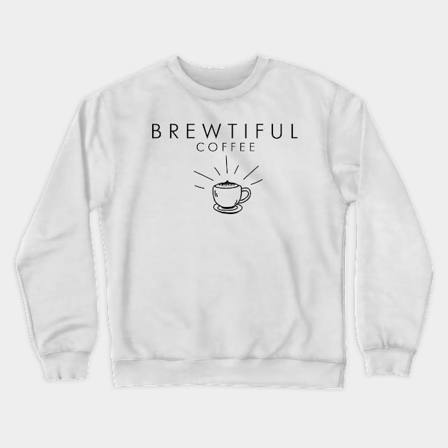 Brewtiful Coffee Crewneck Sweatshirt by Coffee Parade